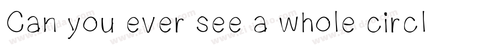 Can you ever see a whole circle字体转换